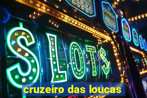 cruzeiro das loucas